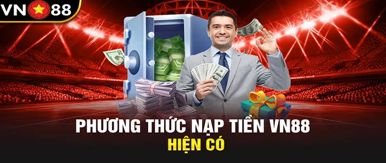 Các Phương Thức Nạp Tiền VN88 Được Ưa Chuộng Nhất