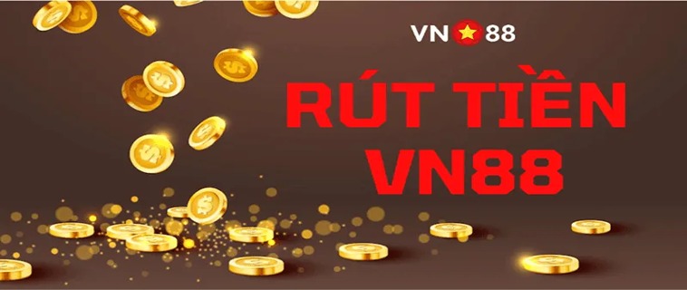 Cách Rút Tiền VN88 Về Tài Khoản Ngân Hàng Đơn Giản