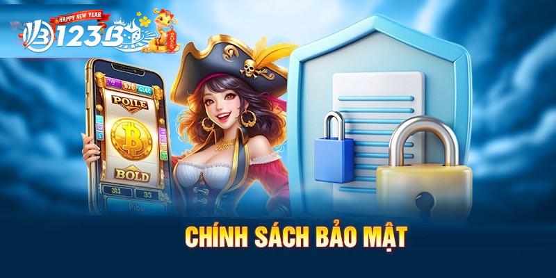 Chính sách bảo mật 123B được đánh giá cao, mang nhiều ưu điểm
